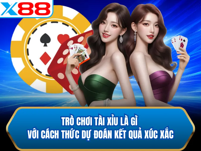 Trò chơi tài xỉu là gì với cách thức dự đoán kết quả xúc xắc